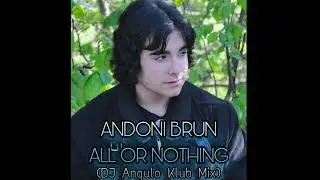 Andoni Brun - All Or Nothing (Dj Angulo Klub Mix)