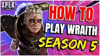 Apex Legends Season 5 WRAITH GUIDE! - NEW ABILITIES WALK THROUGH! How To Use Wraith!