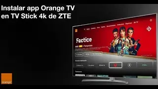 Instala Orange TV en ZTE 4K TV Stick