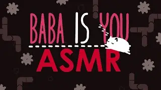BABA is RELAXED and COSY ~ Relaxing Baba Is You ASMR (close male ear to ear whispers)