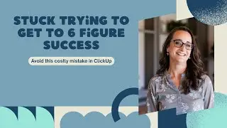 How To Make ClickUp Work For Your Whole Team!