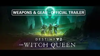 Destiny 2: The Witch Queen | Weapons & Gear - Official Trailer [FHD 1080p]