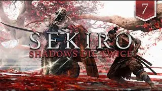 ПОТНОЕ прохождение для шиноби КАЗУАЛА в Sekiro: Shadows Die Twice (Часть 7) ⛩