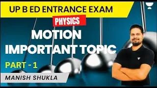 Motion | Important Topic  | GK/GS | Paper 1 | Physics |  UP B. Ed Exam | By Manish Shukla