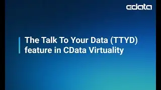 The Talk To Your Data (TTYD) feature in CData Virtuality