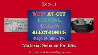 Lec-11 WHY? AT-CUT QUARTZ CRYSTAL|| QUARTZ CRYSTAL CHARACTERISTICS