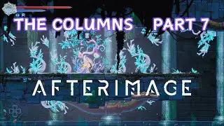 Afterimage Part 7 - The Columns