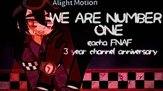 We are number one || gacha fnaf || animation meme || 3 year channel anniversary || gacha tweening