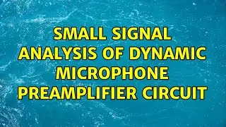 Small signal analysis of dynamic microphone preamplifier circuit