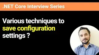 What are the various techniques to save configuration settings in ASP.NET Core?
