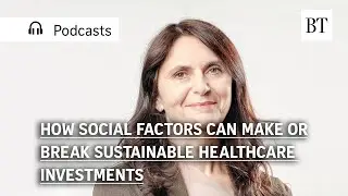 WealthBT: How social factors can make or break sustainable healthcare investments