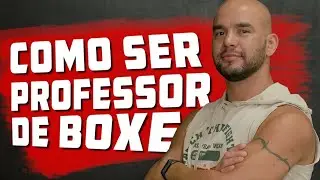 O que precisa pra ser um professor de boxe?