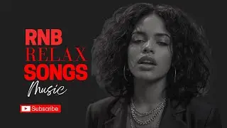 R&B Relax Songs -  Deep Sad Vibes | Mellow/Chill/Comfy/Cozy/Coffee/Focus/Study/Work/Sleep/Late Night