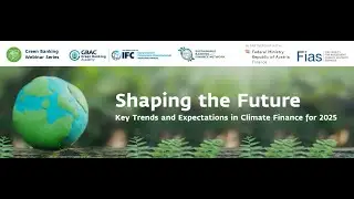 Green Banking Webinar Series #25 │ Key Trends and Expectations in Climate Finance for 2025 │English