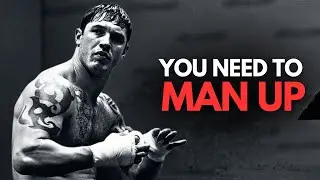 YOU NEED TO MAN UP - Motivational Speech