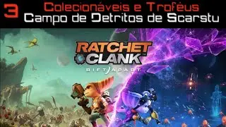Ratchet and Clank: Rift Apart - Colecion&aacute;veis e Trof&eacute;us - Campo de Detritos de Scarstu