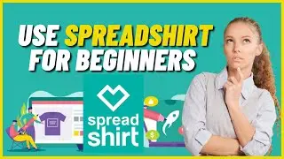 How to Use Spreadshirt for Beginners | Spread Tutorial