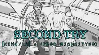 SECOND TRY (Prod.Taylormadebeats) x [King/KB] × [RichCityK9]