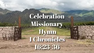 Celebration Missionary Hymn 1 Chronicles 16:23-36 Bro. Brad Lowery 11-16-2025