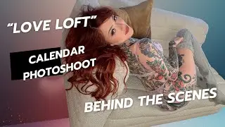 UNCENSORED CALENDAR PHOTOSHOOT &ldquo;Love Loft&rdquo; 