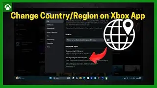 How to Change Country or Region on Xbox App (Full Guide)