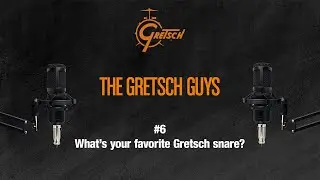 THE GRETSCH GUYS #6 - What&rsquo;s your favorite Gretsch snare?