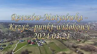 2024.03.21 - Rzesz&oacute;w - Matys&oacute;wka - Krzyż punk widokowy - film 4K, dron DJI Mini 4 Pro