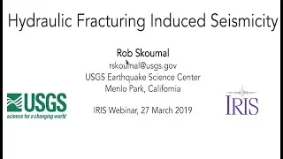 Hydraulic Fracturing Induced Seismicity&mdash;Dr. Rob Skoumal, USGS (IRIS Webinar)