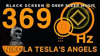 Nikola Tesla's Angels Frequency 369hz | Music Healing, DEEP SLEEP MUSIC