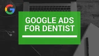 Dental Advertising: Google Ads for Dentists