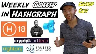 Weekly Gossip In Hashgraph &ndash; Hedera18, DApp University, CryptoLand, Rightory + IoT Alliance