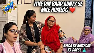 Itne din baad aunty se mile humlog ❣️|| reeda ka birthday dress aagaya sbka || Haifa & Qashif vlog 
