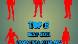TOP 5 best /characters best skill free fire after OB27 update