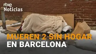 OLA FR&Iacute;O: MUEREN 2 hombres SIN HOGAR en Barcelona | RTVE Noticias