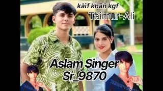 Aslam singer SR 9870 k&agrave;&iuml;f kh&aring;&ntilde; KGF Taimur-Ali Mewati K4