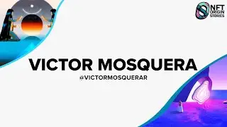 Victor Mosquera | NFT Origin Stories #5
