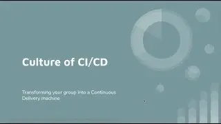 Culture of CI/CD - Transforming Your Group into a Continuous Delivery Machine