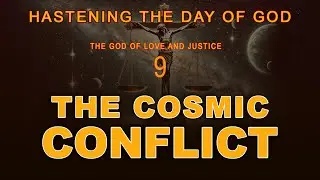 9 - THE COSMIC CONFLICT