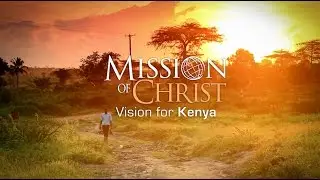 Vision for Kenya - Mission of Christ Network