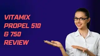 Vitamix Propel Series Unleashed | The Ultimate Blending Experience