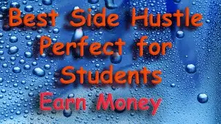 Best Side Hustle Perfect for Students: Earn Money While Balancing Studies