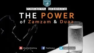 The Power of Zamzam & Duaa - Powerful Reminder