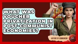 What Was Voucher Privatization In Post-communist Economies? - History of Communism