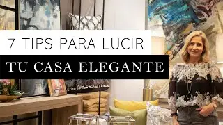 ¡7 TIPS PARA HACER TU CASA ELEGANTE! Y SIN GASTAR TANTO $ | Consejos fáciles de decoración