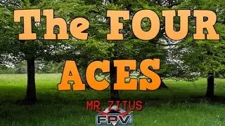 The Four Aces - Mr.Zitus FPV