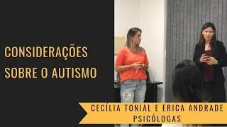 Considerações sobre o autismo - Erica Andrade e Cecília Tonial