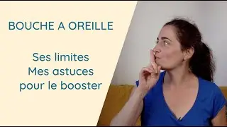 Bouche &agrave; Oreille : Ses limites & Mes astuces pour le booster