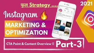 Instagram Marketing & Optimization Strategy 2021 | CTA Point & Content Overview !! | Part - 3
