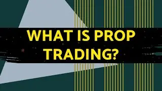 What is Prop Trading? Prop Trading explained