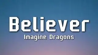 Imagine Dragons - Believer (Lyrics)